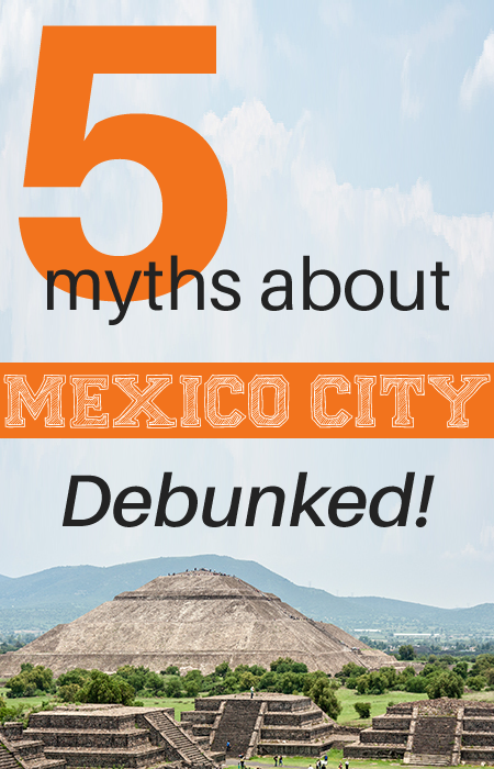 5-myths-about-mexico-city-debunked