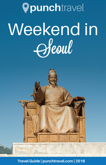 Weekend in Seoul, Korea - Punch Travel